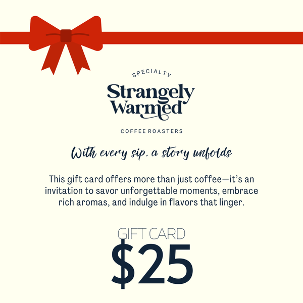 Strangely Warmed digital coffee gift card, twenty-five to one-fifty dollars